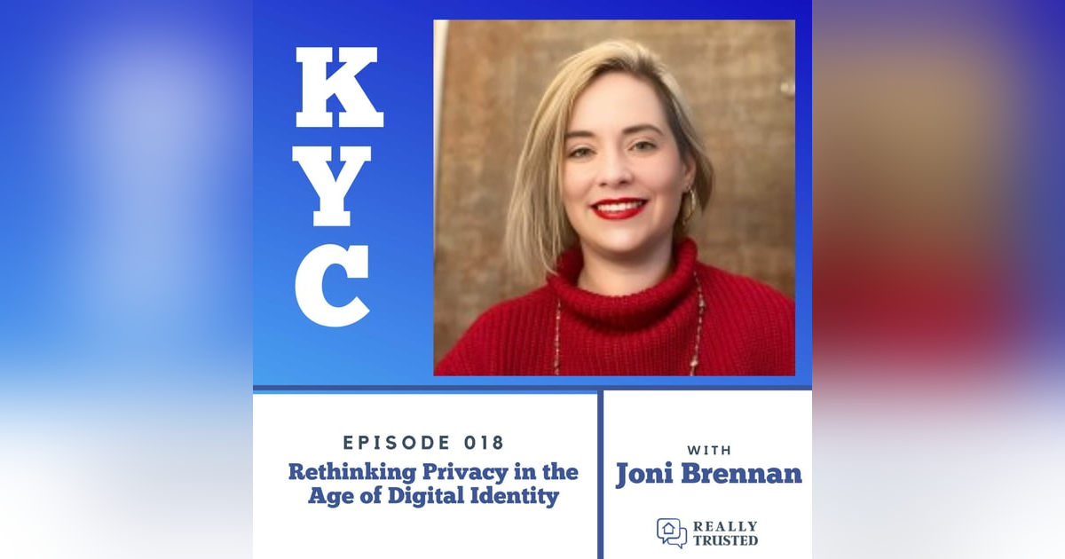 Rethinking Privacy in the Age of Digital Identity with Joni Brennan | 018 Rethinking Privacy in the Age of Digital Identity with Joni Brennan | 018