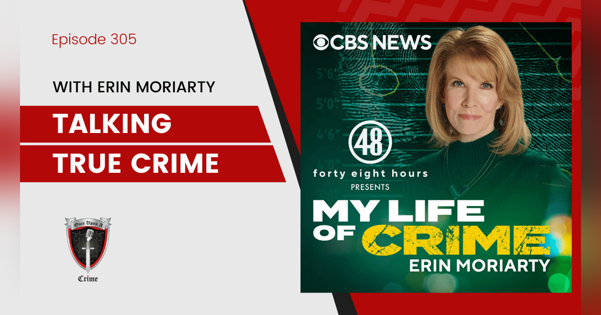 S8 Ep305: Talking True Crime with Erin Moriarty S8 Ep305: Talking True Crime with Erin Moriarty