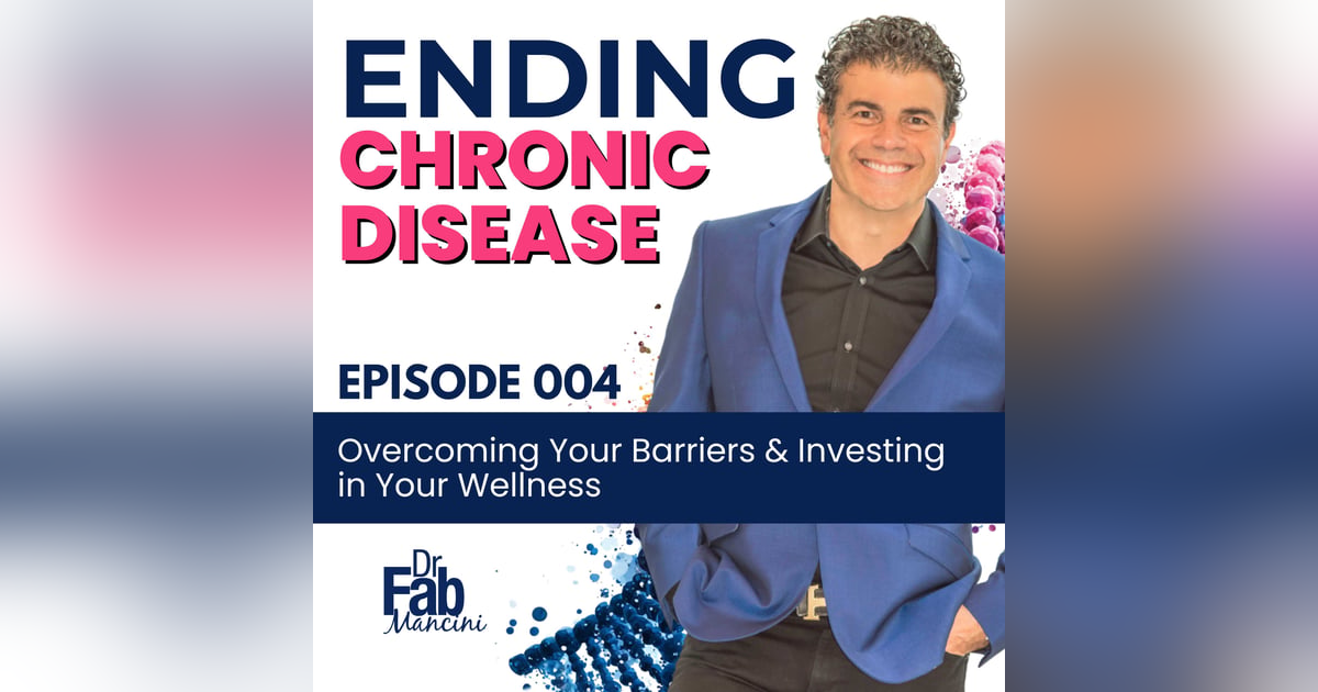 Overcoming Your Barriers & Investing in Your Wellness | 004 Overcoming Your Barriers & Investing in Your Wellness | 004
