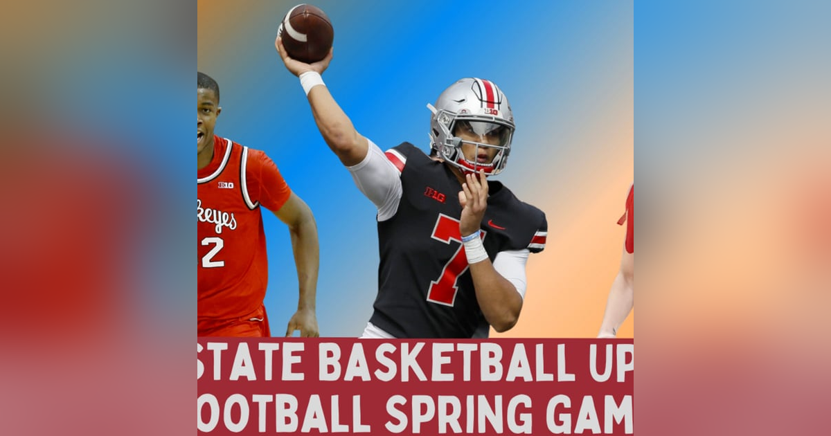 Ohio State Basketball Update & Football Spring Game Update Ohio State Basketball Update & Football Spring Game Update