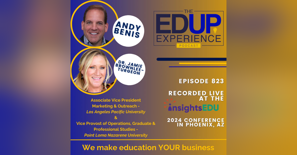 823: LIVE from InsightsEDU 2024 - with Andy Benis, Associate VP, Los Angeles Pacific University, & Dr. Jamie Brownlee-Turgeon, Vice Provost of Operations, Point Loma Nazarene University 823: LIVE from InsightsEDU 2024 - with Andy Benis, Associate VP, Los Angeles Pacific University, & Dr. Jamie Brownlee-Turgeon, Vice Provost of Operations, Point Loma Nazarene University