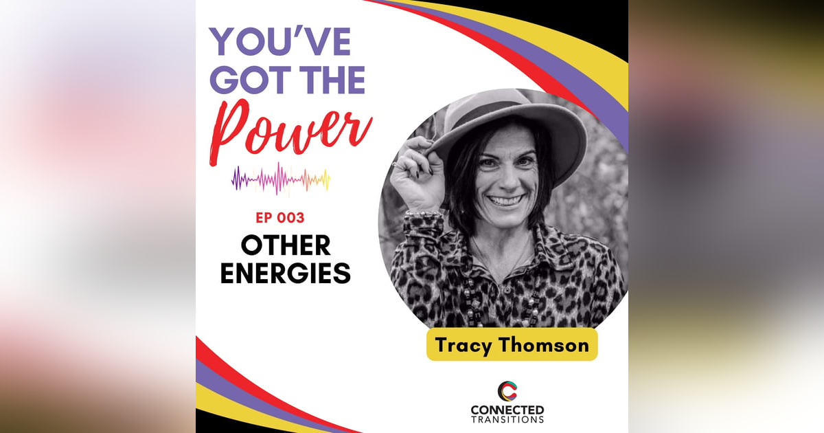 Other Energies with Tracy Thomson | EP003 Other Energies with Tracy Thomson | EP003
