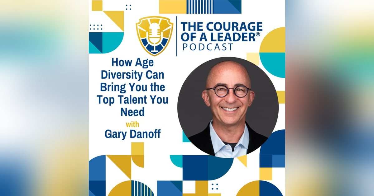How Age Diversity Can Bring You the Top Talent You Need (Encore) | Gary Danoff How Age Diversity Can Bring You the Top Talent You Need (Encore) | Gary Danoff