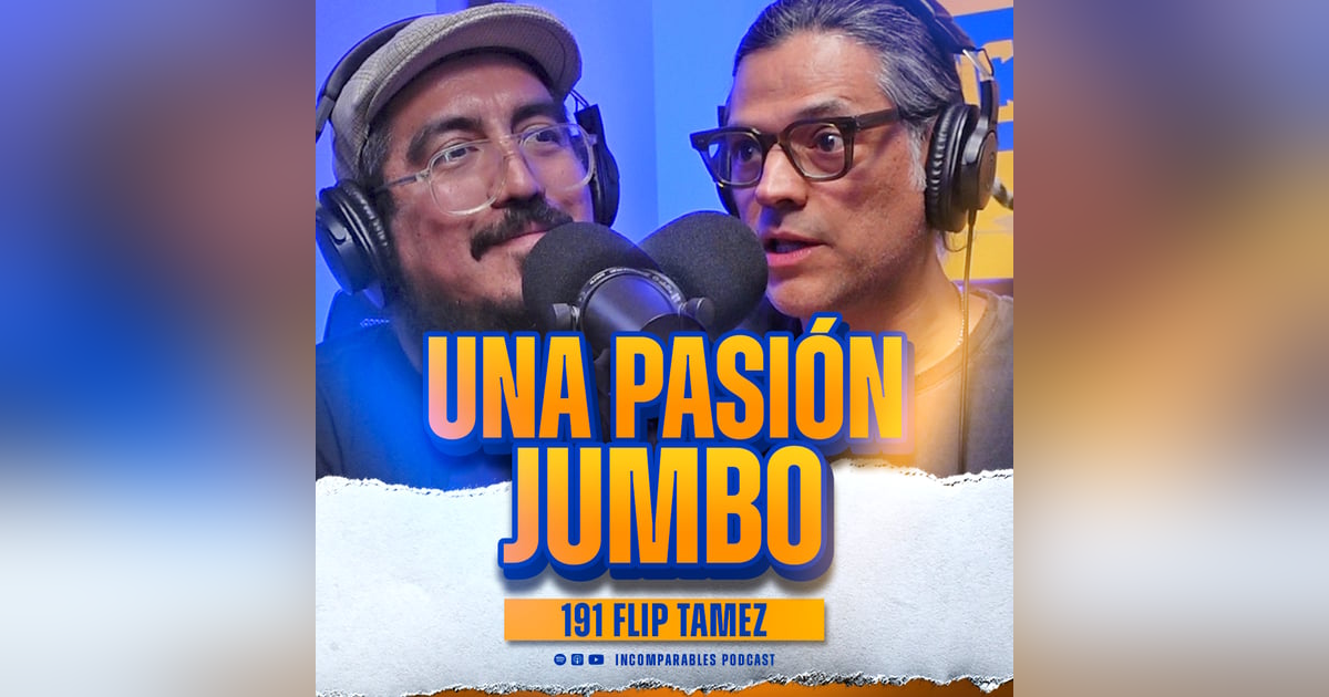 191 | Una pasión Jumbo | Flip Tamez 191 | Una pasión Jumbo | Flip Tamez
