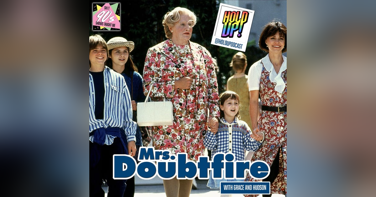 Bonus: Mrs. Doubtfire with Grace and Hudson from Hold Up! Bonus: Mrs. Doubtfire with Grace and Hudson from Hold Up!