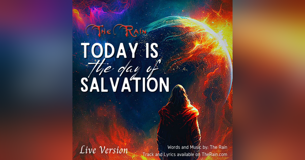 Today Is The Day Of Salvation Today Is The Day Of Salvation