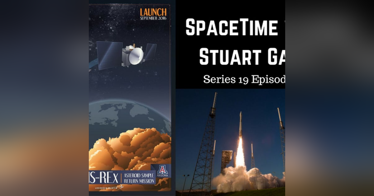 SpaceTime with Stuart Gary Series 19 Episode 63 - OSIRIS-REx Mission Update SpaceTime with Stuart Gary Series 19 Episode 63 - OSIRIS-REx Mission Update