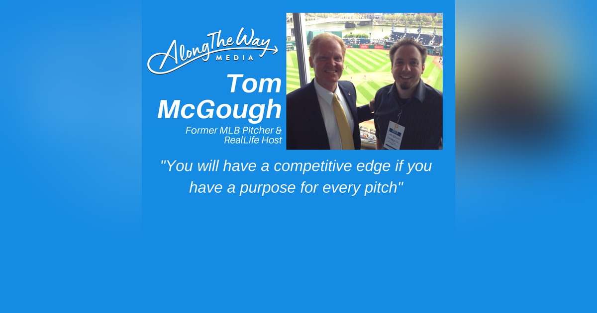 A Purpose for Every Pitch - Tom McGough’s Journey AlongTheWay 29 A Purpose for Every Pitch - Tom McGough’s Journey AlongTheWay 29