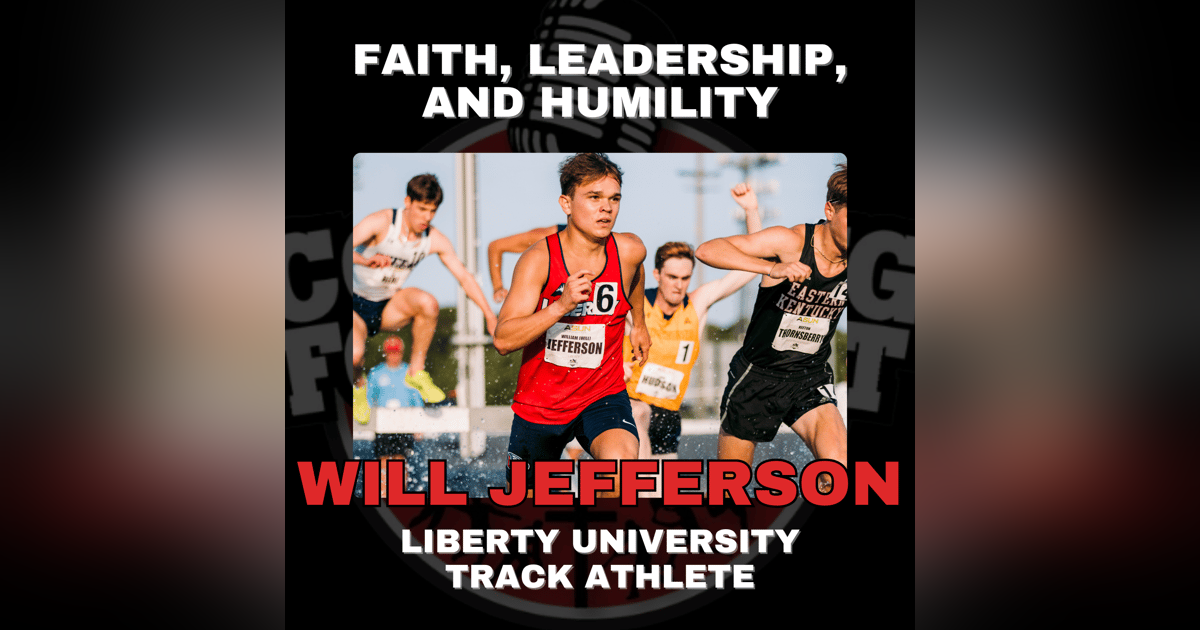 Faith, Leadership, and Humility with Liberty University Track Athlete Will Jefferson Faith, Leadership, and Humility with Liberty University Track Athlete Will Jefferson