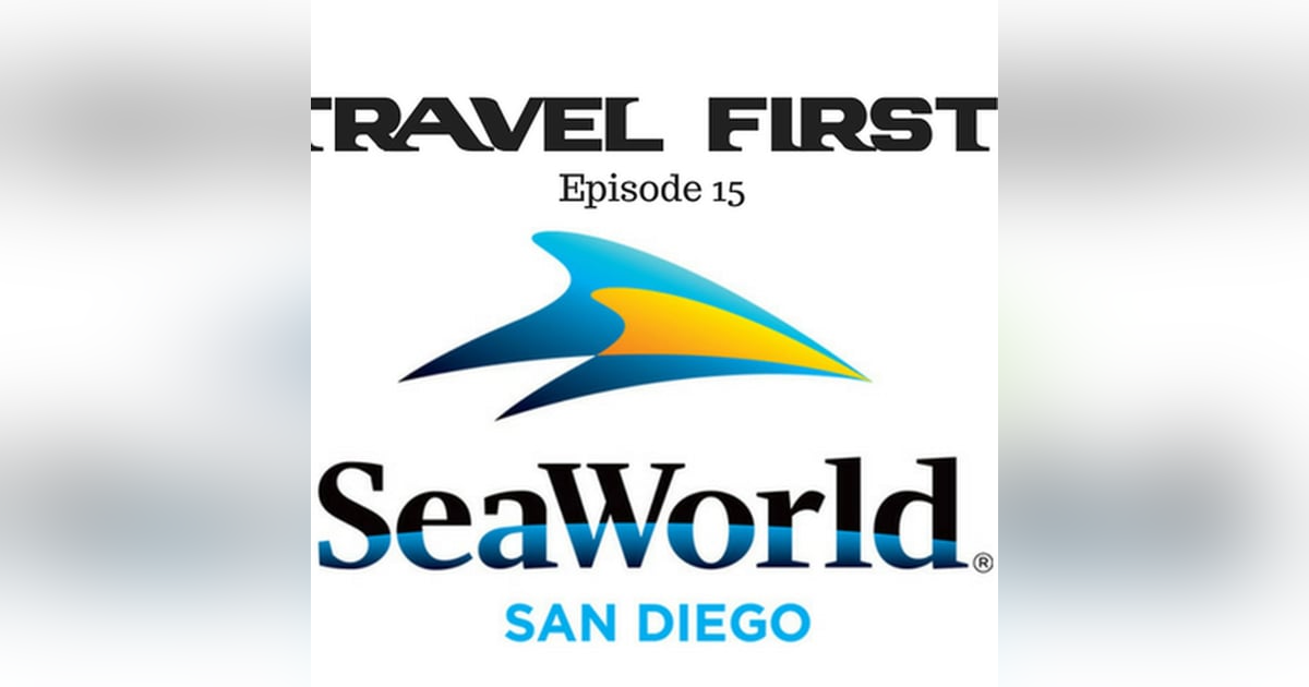 16: Travel First with Alex First & Chris Coleman Episode 15 - SeaWorld San Diego 16: Travel First with Alex First & Chris Coleman Episode 15 - SeaWorld San Diego