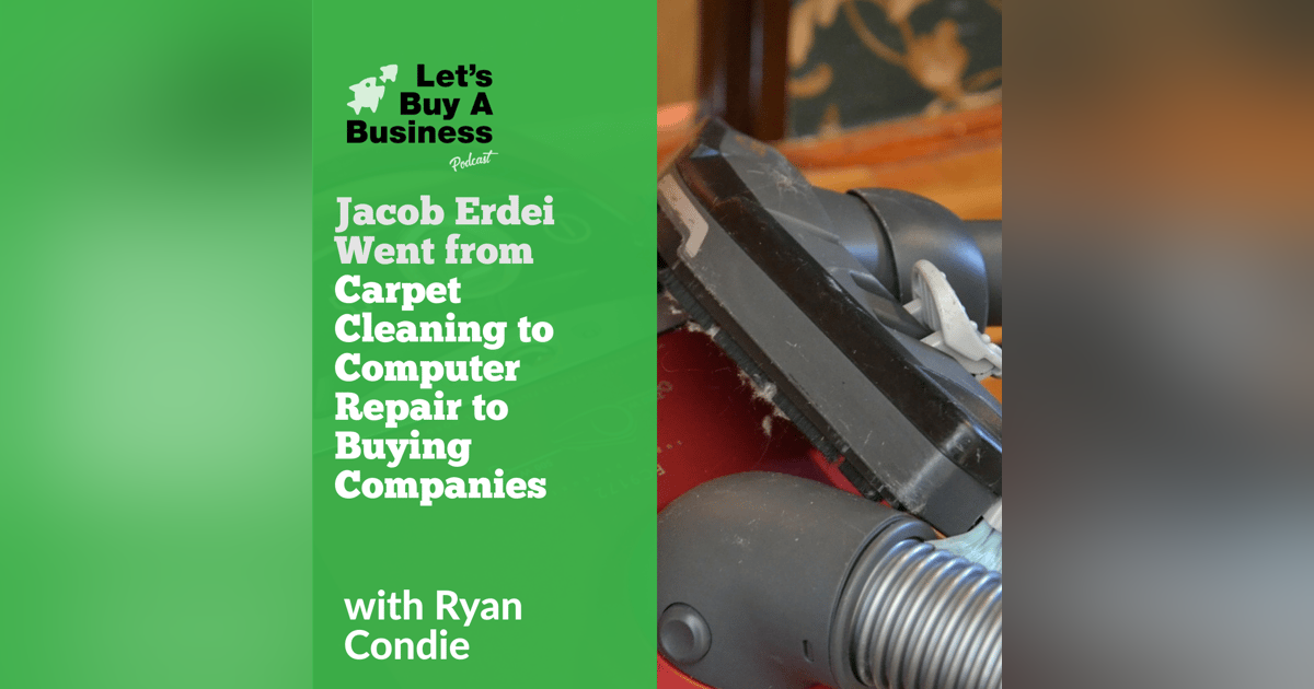 Jacob Erdei Went from Carpet Cleaning to Computer Repair to Buying Companies Jacob Erdei Went from Carpet Cleaning to Computer Repair to Buying Companies