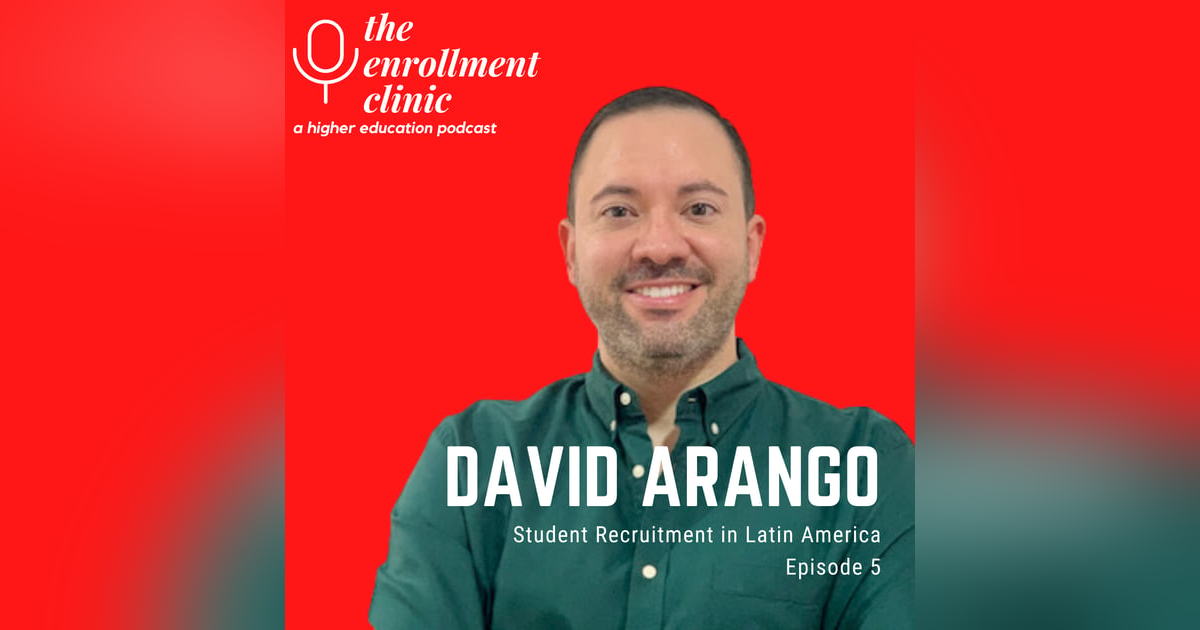 5 - Student Recruitment in Latin America with David Arango 5 - Student Recruitment in Latin America with David Arango
