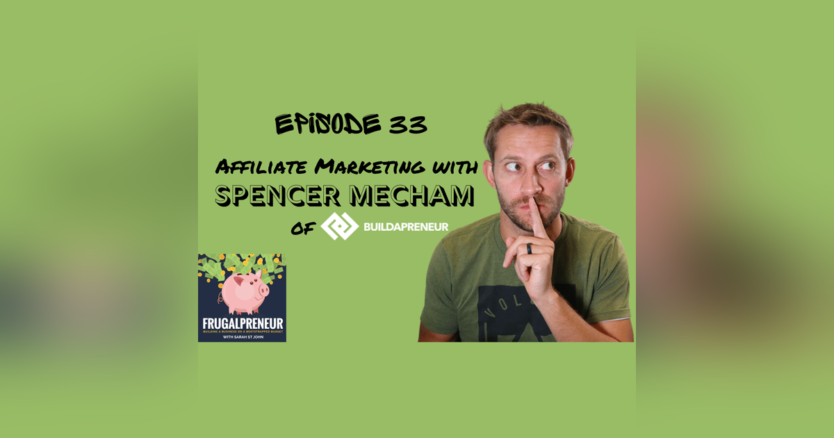 Affiliate Marketing with Spencer Mecham of Buildapreneur Affiliate Marketing with Spencer Mecham of Buildapreneur