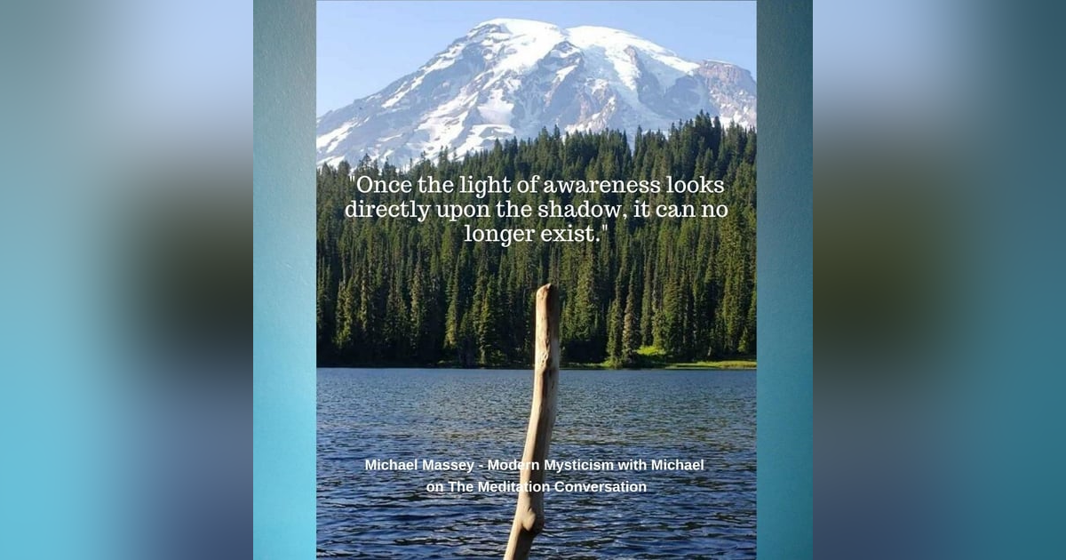 066. Radical Acceptance - Modern Mysticism with Michael 066. Radical Acceptance - Modern Mysticism with Michael