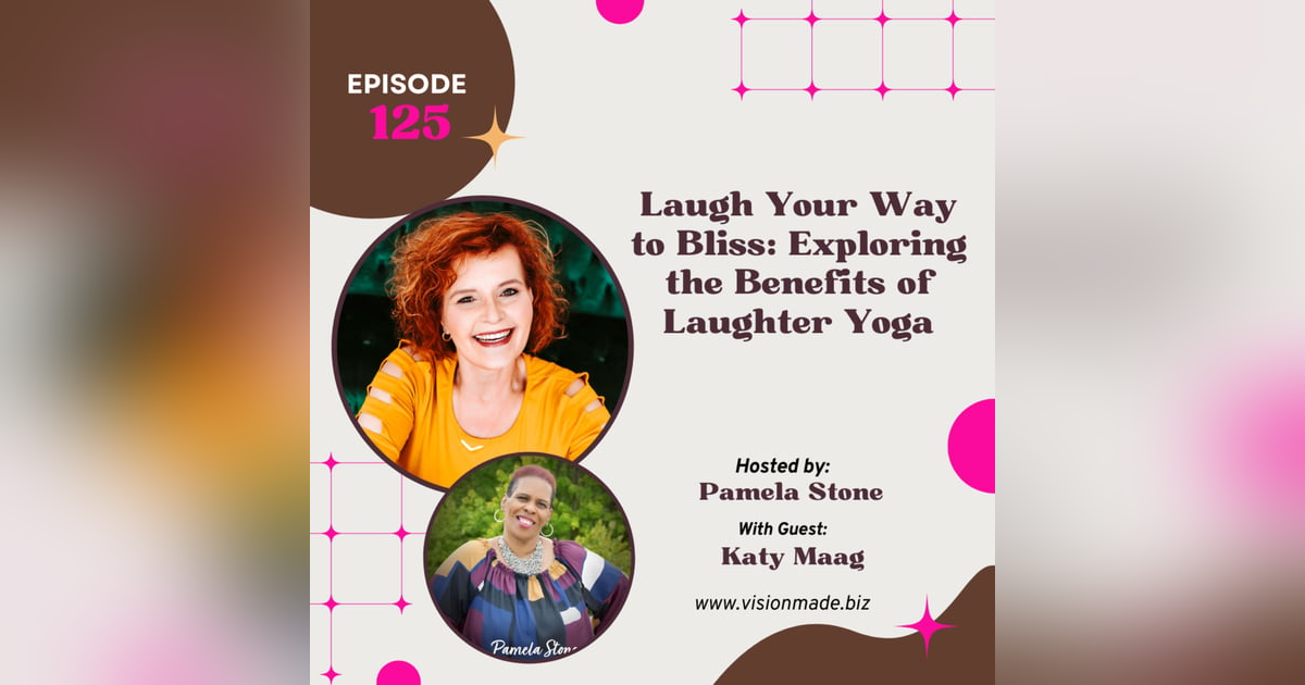 Ep 125 How to Laugh Your Way to Bliss: Exploring the Benefits of Laughter Yoga with Katy Maag Ep 125 How to Laugh Your Way to Bliss: Exploring the Benefits of Laughter Yoga with Katy Maag