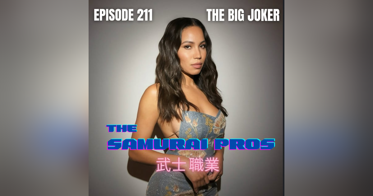 Ep. 211 - The Big Joker Ep. 211 - The Big Joker