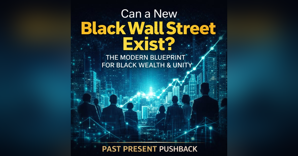 Can a New Black Wall Street Exist? | The Modern Blueprint for Black Wealth, Ownership & Economic Unity Can a New Black Wall Street Exist? | The Modern Blueprint for Black Wealth, Ownership & Economic Unity