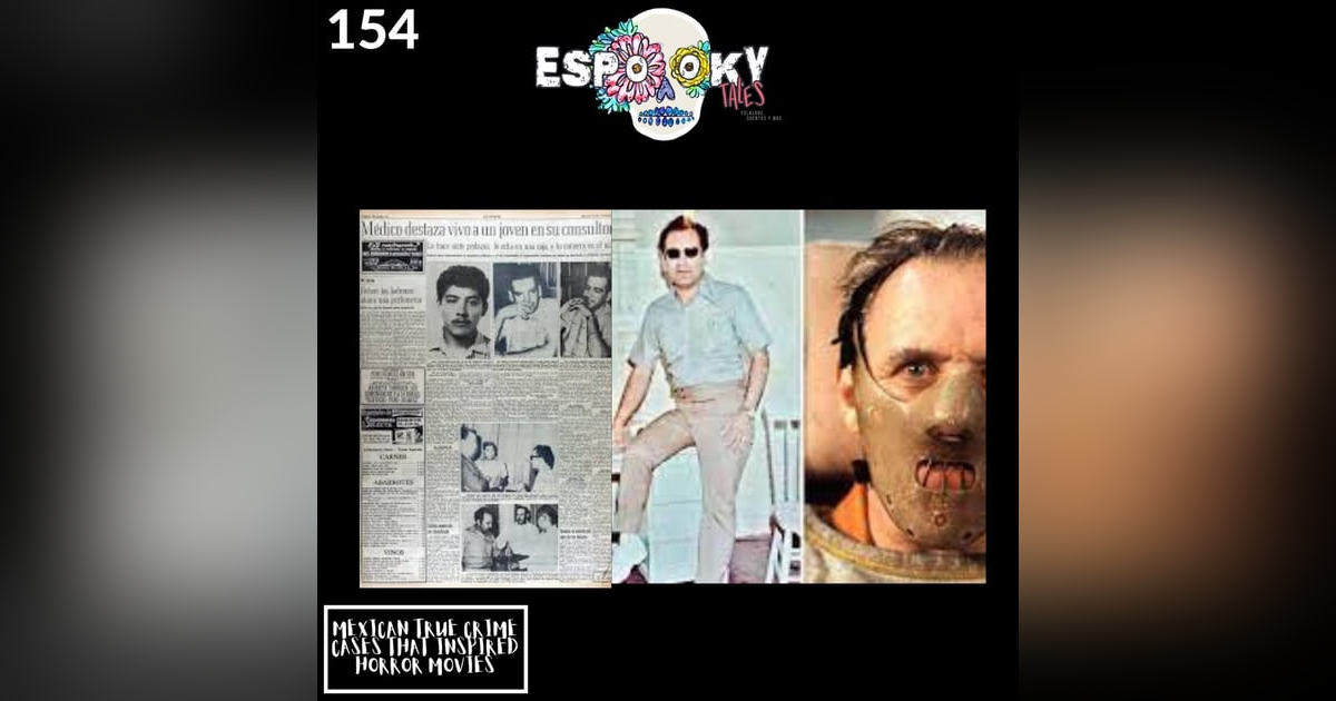 Mexican True Crime Cases That Inspired Horror Movies Mexican True Crime Cases That Inspired Horror Movies