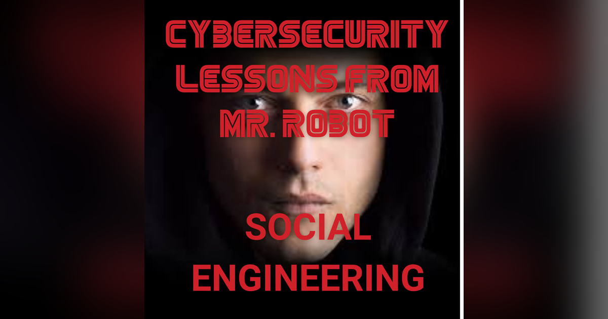 Social Engineering Lessons from Mr. Robot Episode 1 Social Engineering Lessons from Mr. Robot Episode 1