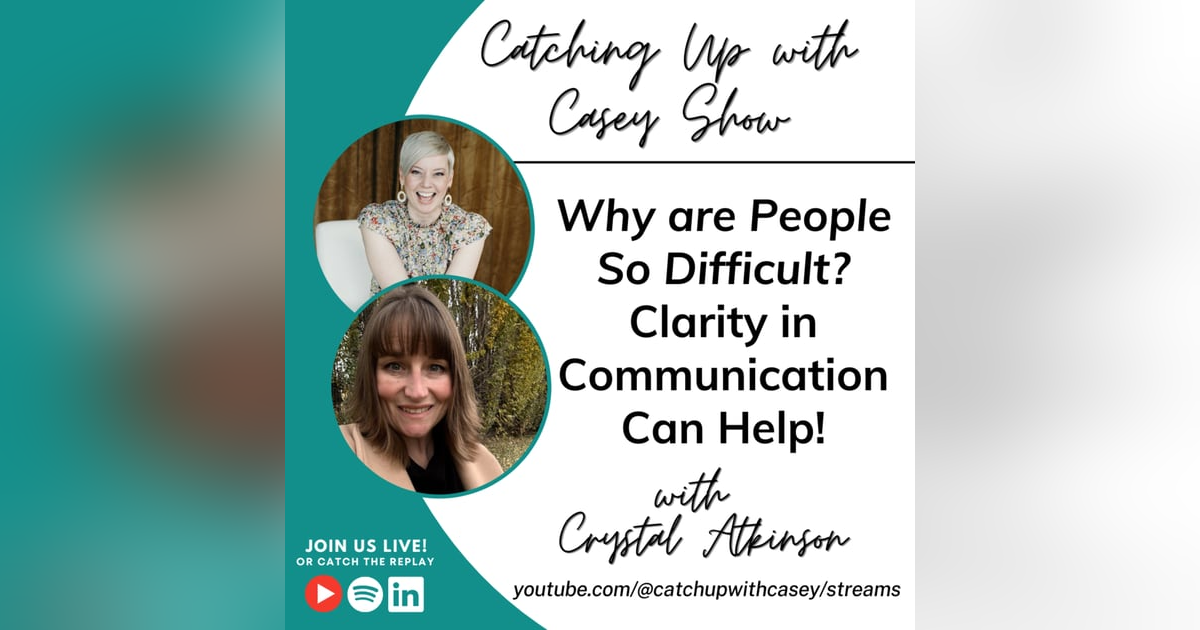 Why are People So Difficult? Clarity in Communication can Help! Why are People So Difficult? Clarity in Communication can Help!