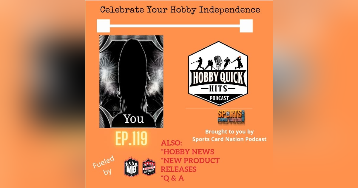 Hobby Quick Hits Ep.119 Celebrate Hobby Independence Hobby Quick Hits Ep.119 Celebrate Hobby Independence