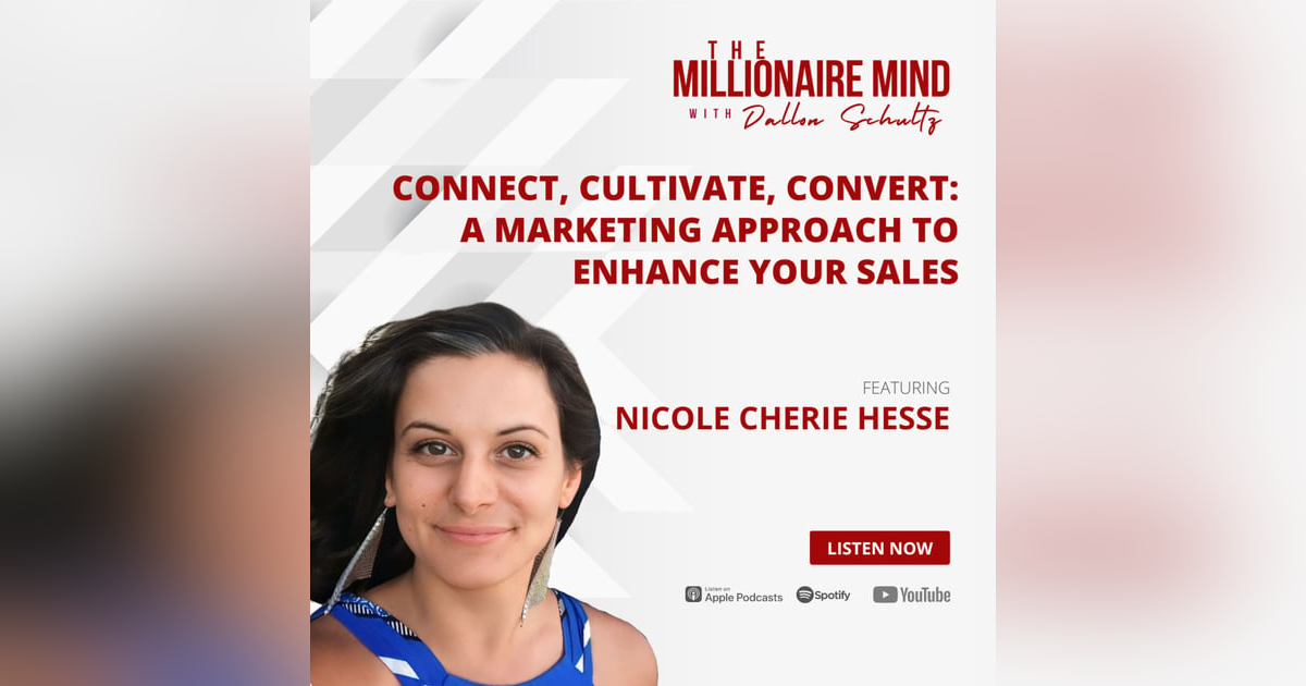 EP31: Connect, Cultivate, Convert | A Marketing Approach to Enhance Your Sales with Nicole Cherie Hesse EP31: Connect, Cultivate, Convert | A Marketing Approach to Enhance Your Sales with Nicole Cherie Hesse