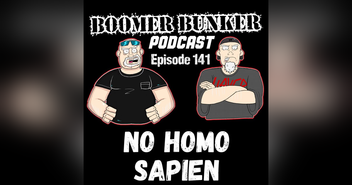 No Homo-sapien | Episode 141 No Homo-sapien | Episode 141