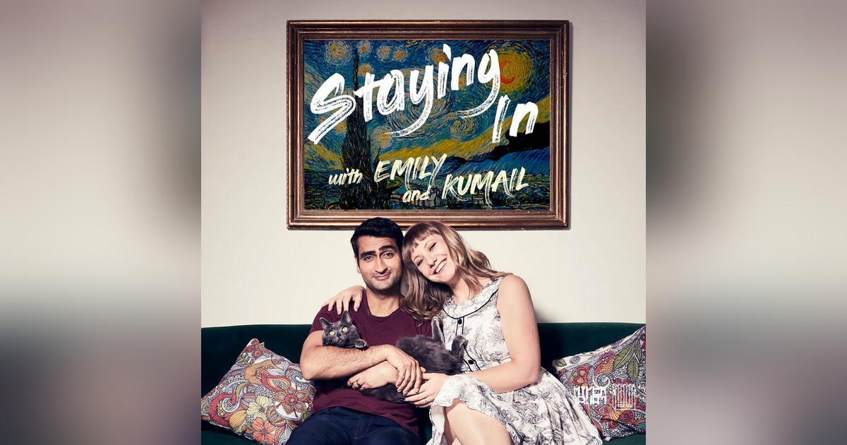 Staying In with Emily and Kumail Staying In with Emily and Kumail