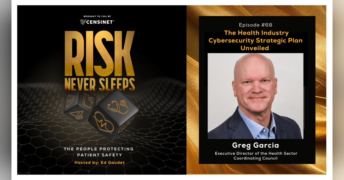 Episode #68. The Health Industry Cybersecurity Strategic Plan Unveiled, with Greg Garcia, Executive Director of the Health Sector Coordinating Council Episode #68. The Health Industry Cybersecurity Strategic Plan Unveiled, with Greg Garcia, Executive Director of the Health Sector Coordinating Council