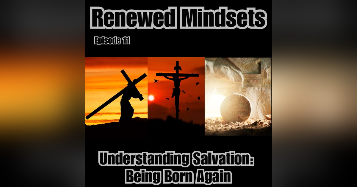 Understanding Salvation: Being Born Again Understanding Salvation: Being Born Again