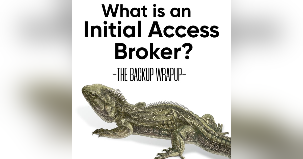 What Is an Initial Access Broker — and Why Should You Care? What Is an Initial Access Broker — and Why Should You Care?