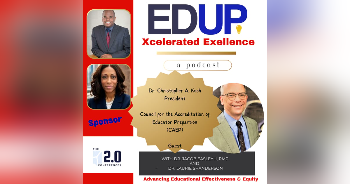 Dr. Christopher A. Koch—Leading Equity and Effectiveness in Educator Preparation through Accreditation (Part 1 of 2) Dr. Christopher A. Koch—Leading Equity and Effectiveness in Educator Preparation through Accreditation (Part 1 of 2)