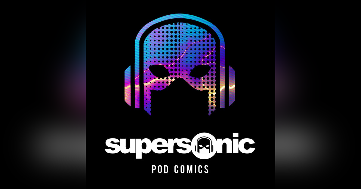 SUPERSONIC Pod Comics SUPERSONIC Pod Comics
