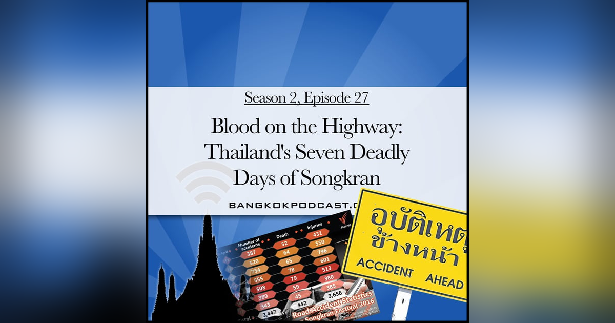 Blood on the Highway: Thailand's Seven Deadly Days of Songkran (2.27) Blood on the Highway: Thailand's Seven Deadly Days of Songkran (2.27)