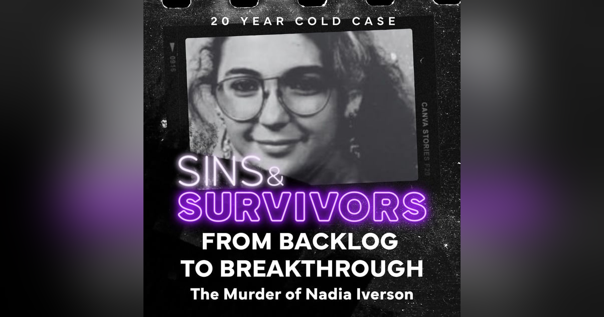 From Backlog to Breakthrough - The Murder of Nadia Iverson From Backlog to Breakthrough - The Murder of Nadia Iverson