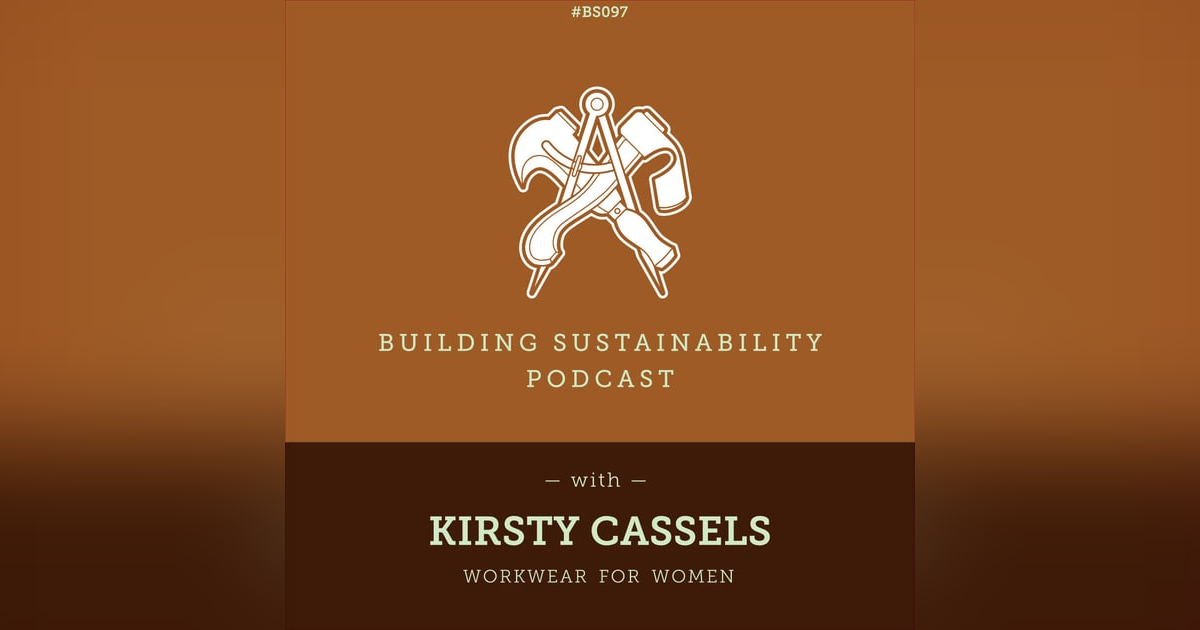 Designing and Building. Workwear for Women - Kirsty Cassels Pt2 - BS097 Designing and Building. Workwear for Women - Kirsty Cassels Pt2 - BS097