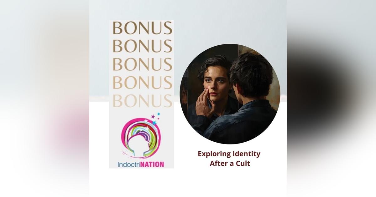 BONUS EPISODE PREVIEW: Exploring Identity After a Cult BONUS EPISODE PREVIEW: Exploring Identity After a Cult