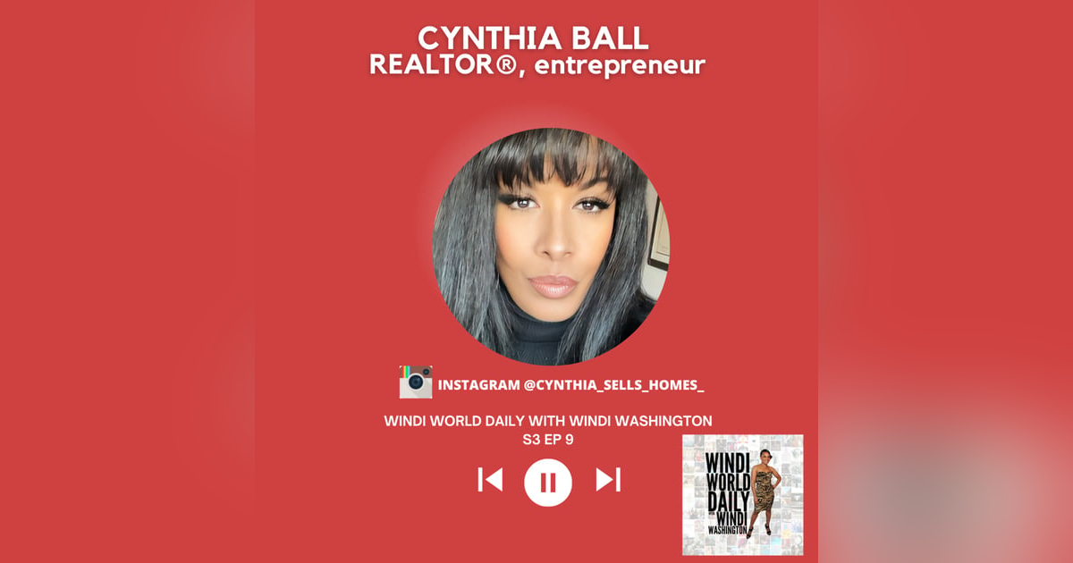 Cynthia Ball, REALTOR, Entrepreneur | S3 EP 9 Cynthia Ball, REALTOR, Entrepreneur | S3 EP 9