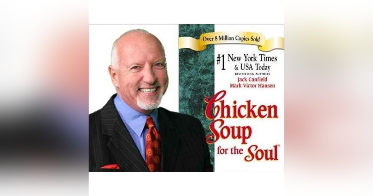 603: Mark Victor Hansen: Chicken Soup for the Sustainability Leadership Soul 603: Mark Victor Hansen: Chicken Soup for the Sustainability Leadership Soul