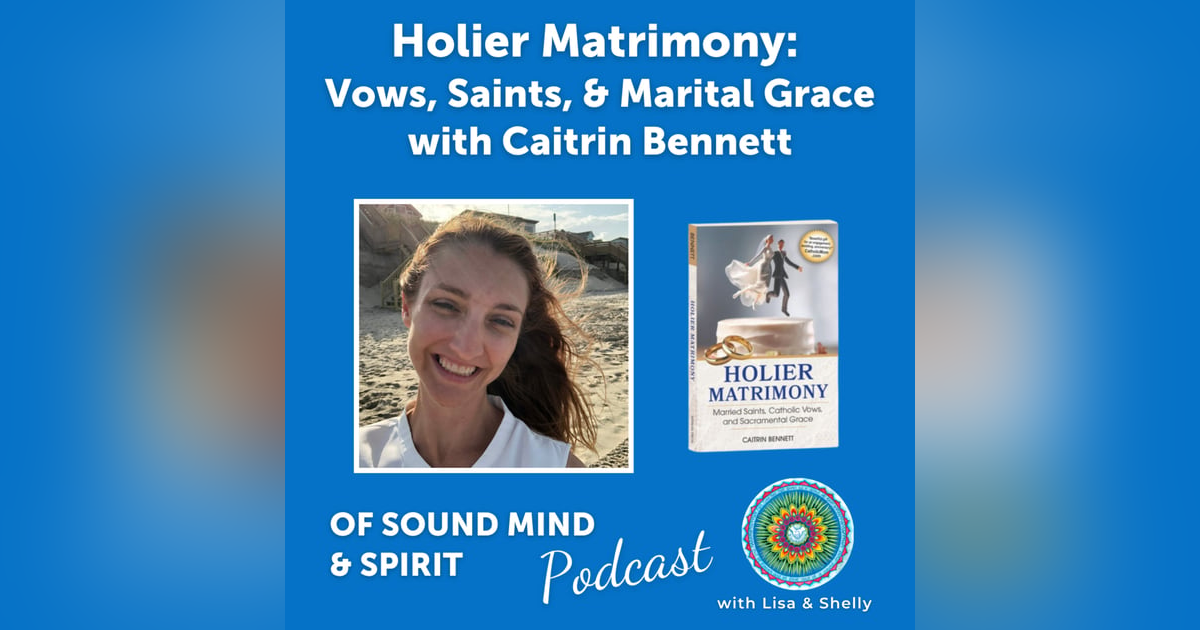 094. Holier Matrimony: Vows, Saints, and Marital Grace with Caitrin Bennett 094. Holier Matrimony: Vows, Saints, and Marital Grace with Caitrin Bennett