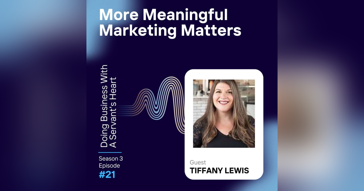 More Meaningful Marketing Matters with Tiffany Lewis More Meaningful Marketing Matters with Tiffany Lewis