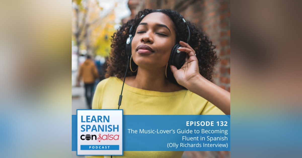 The Music-Lover’s Guide to Becoming Fluent in Spanish (Olly Richards Interview) ♫ 132 The Music-Lover’s Guide to Becoming Fluent in Spanish (Olly Richards Interview) ♫ 132