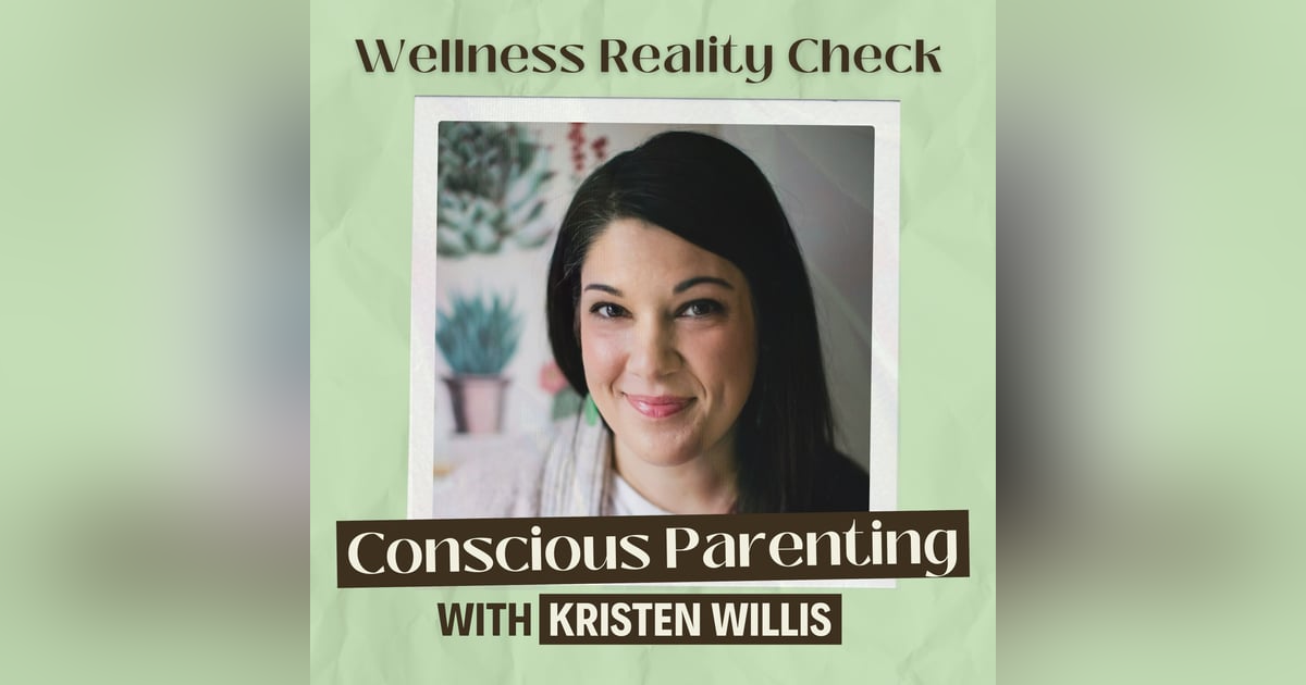 16 - Conscious Parenting with Kristen Willis 16 - Conscious Parenting with Kristen Willis