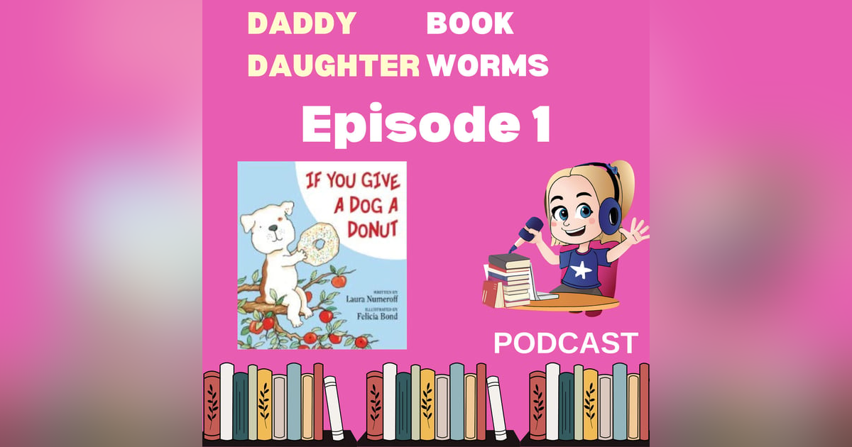 Daddy Daughter Book Worms: "If You Give a Dog a Doughnut" by Laura Numeroff & illustrated by Felicia Bond Daddy Daughter Book Worms: "If You Give a Dog a Doughnut" by Laura Numeroff & illustrated by Felicia Bond