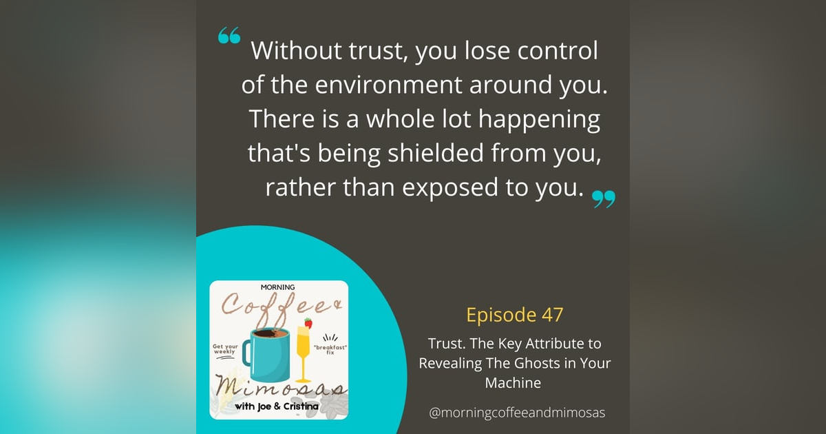 Trust. The Key Attribute to Revealing the Ghosts in Your Machine Trust. The Key Attribute to Revealing the Ghosts in Your Machine