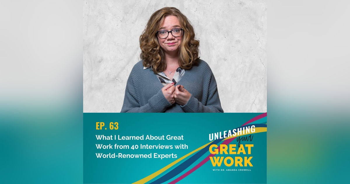What I Learned About Great Work from 40 Interviews with World-Renowned Experts with Amanda Crowell | UYGW063 What I Learned About Great Work from 40 Interviews with World-Renowned Experts with Amanda Crowell | UYGW063