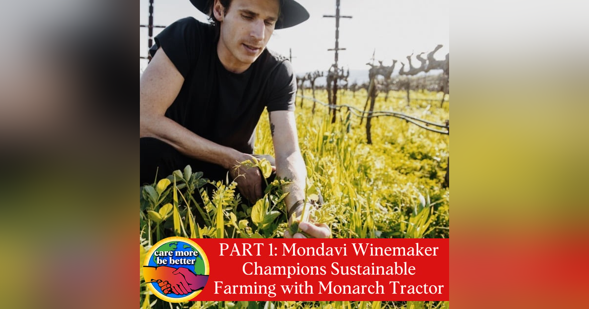 PART 1 OF 3: Mondavi Winemaker Champions Sustainable Farming with Monarch Tractor, featuring Carlo Mondavi - Chief Farming Officer PART 1 OF 3: Mondavi Winemaker Champions Sustainable Farming with Monarch Tractor, featuring Carlo Mondavi - Chief Farming Officer