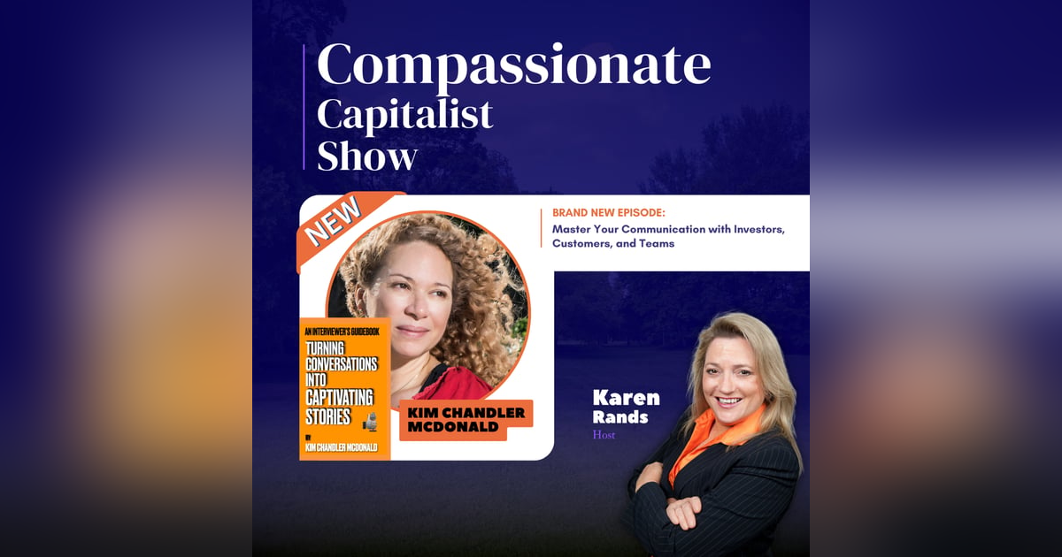 Master Your Communication with Investors, Customers, and Teams with Kim Chandler McDonald Master Your Communication with Investors, Customers, and Teams with Kim Chandler McDonald