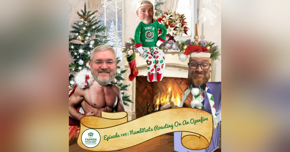 Episode 149: Numb Nuts Roasting On An Open Fire Episode 149: Numb Nuts Roasting On An Open Fire