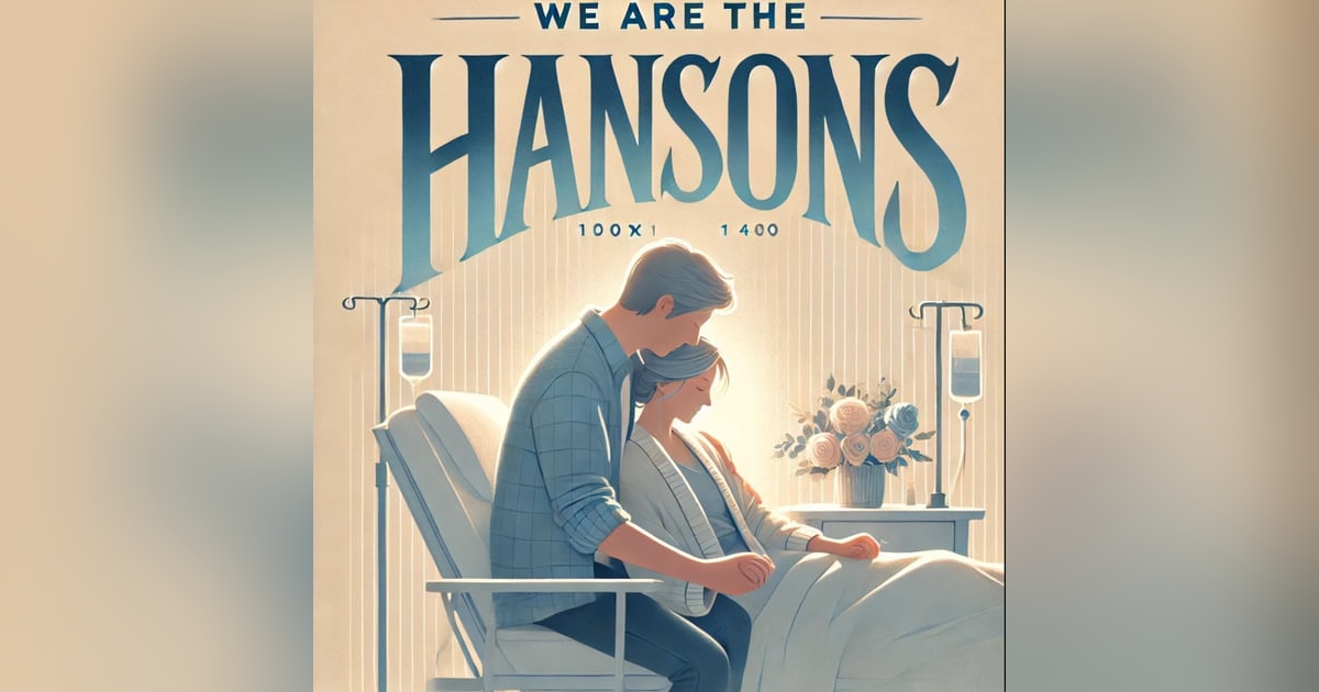 We Are The Hansons: A Journey of Love, Strength & Caregiving We Are The Hansons: A Journey of Love, Strength & Caregiving
